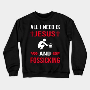 I Need Jesus And Fossicking Fossick Crewneck Sweatshirt